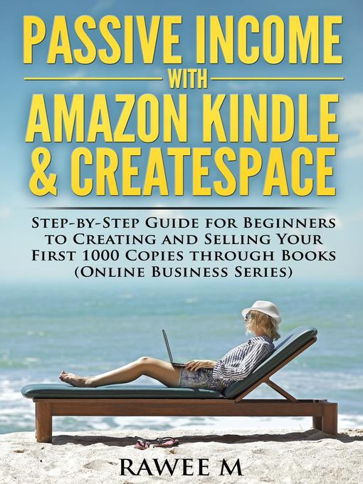 Title details for Passive Income with Amazon Kindle & CreateSpace by Rawee M. - Available